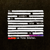 Pulsar para más información sobre 'El nombre de esta banda es La Vida Bohème'